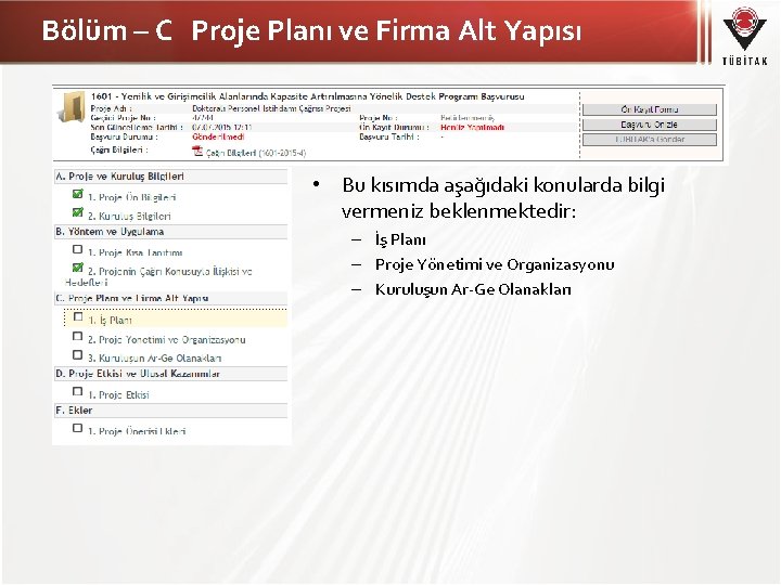 Bölüm – C Proje Planı ve Firma Alt Yapısı • Bu kısımda aşağıdaki konularda