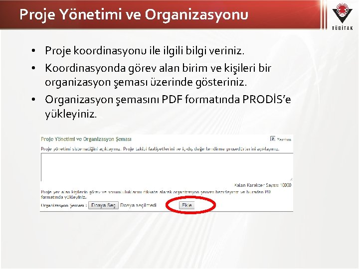 Proje Yönetimi ve Organizasyonu • Proje koordinasyonu ile ilgili bilgi veriniz. • Koordinasyonda görev