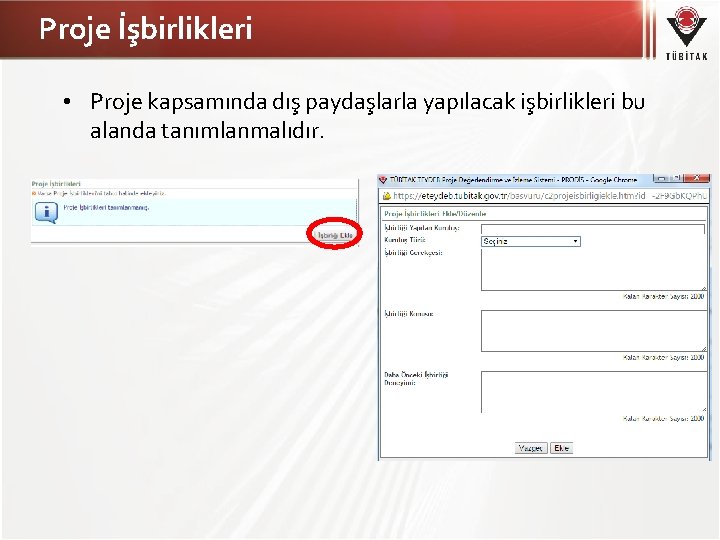 Proje İşbirlikleri • Proje kapsamında dış paydaşlarla yapılacak işbirlikleri bu alanda tanımlanmalıdır. 