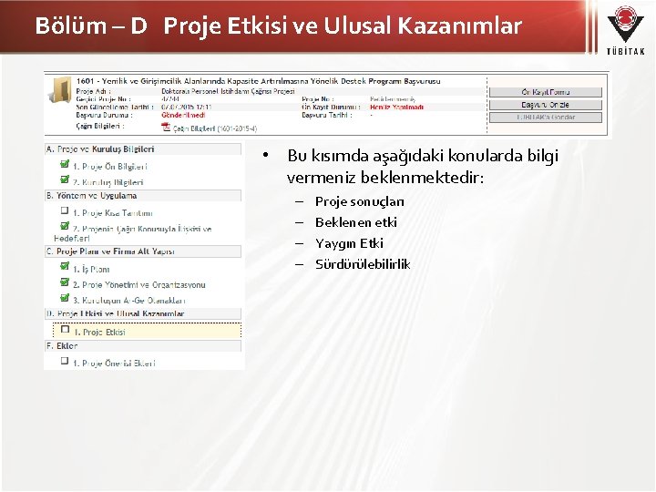 Bölüm – D Proje Etkisi ve Ulusal Kazanımlar • Bu kısımda aşağıdaki konularda bilgi