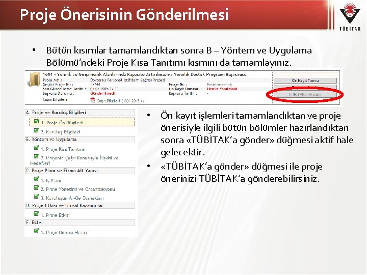 Proje Önerisinin Gönderilmesi • Bütün kısımlar tamamlandıktan sonra B – Yöntem ve Uygulama Bölümü’ndeki