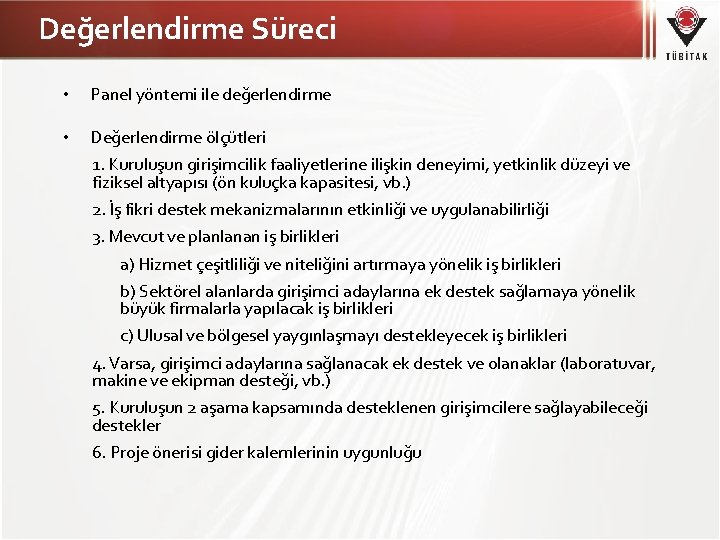 Değerlendirme Süreci • Panel yöntemi ile değerlendirme • Değerlendirme ölçütleri 1. Kuruluşun girişimcilik faaliyetlerine