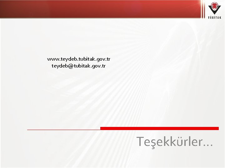 www. teydeb. tubitak. gov. tr teydeb@tubitak. gov. tr Teşekkürler… 