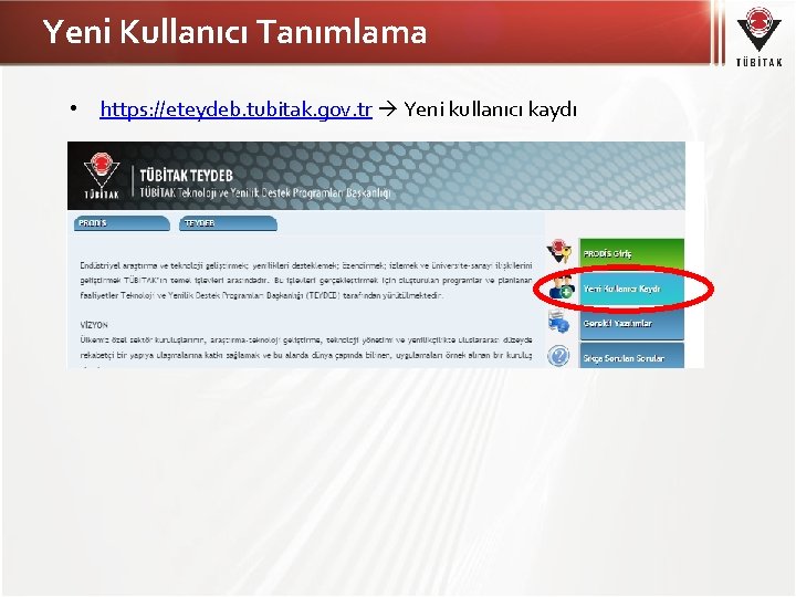 Yeni Kullanıcı Tanımlama • https: //eteydeb. tubitak. gov. tr Yeni kullanıcı kaydı 