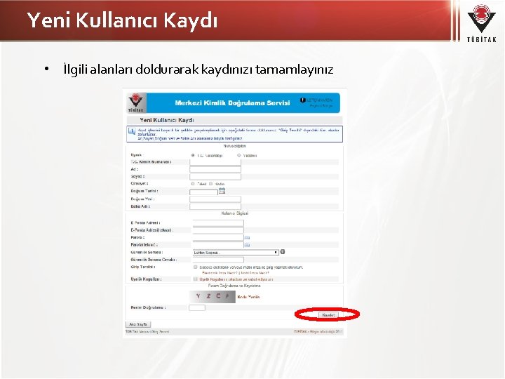 Yeni Kullanıcı Kaydı • İlgili alanları doldurarak kaydınızı tamamlayınız 