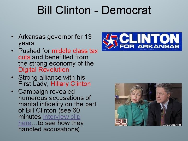 Bill Clinton - Democrat • Arkansas governor for 13 years • Pushed for middle