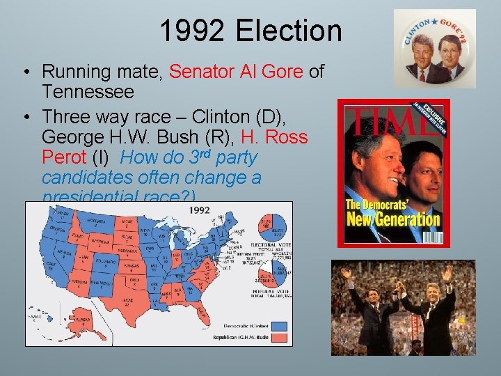 1992 Election • Running mate, Senator Al Gore of Tennessee • Three way race