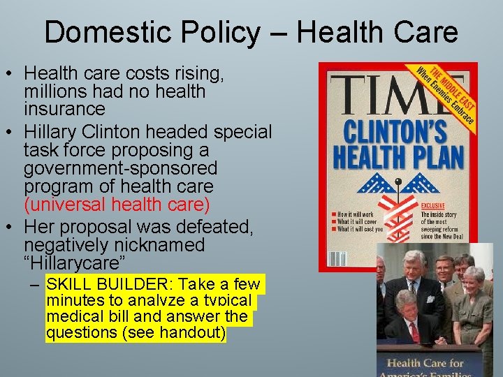 Domestic Policy – Health Care • Health care costs rising, millions had no health