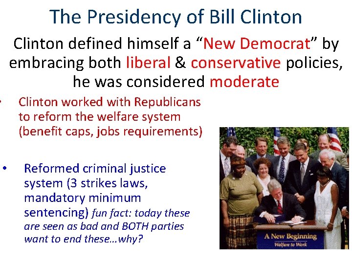 The Presidency of Bill Clinton defined himself a “New Democrat” by embracing both liberal