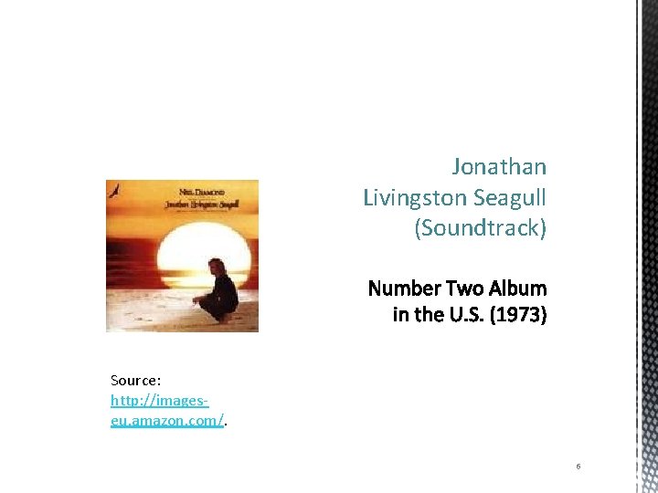 Jonathan Livingston Seagull (Soundtrack) Source: http: //imageseu. amazon. com/. 6 