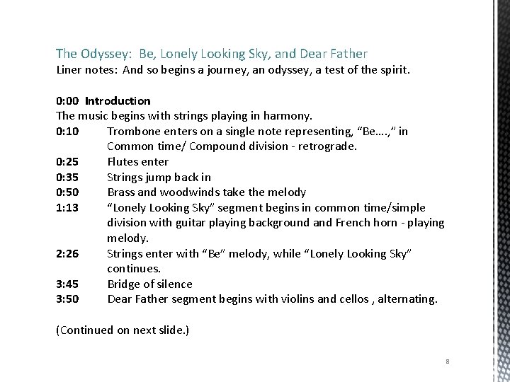 The Odyssey: Be, Lonely Looking Sky, and Dear Father Liner notes: And so begins