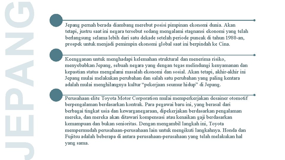 EPAN Jepang pernah berada diambang merebut posisi pimpinan ekonomi dunia. Akan tetapi, justru saat