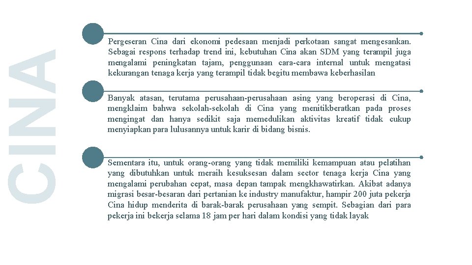 CINA Pergeseran Cina dari ekonomi pedesaan menjadi perkotaan sangat mengesankan. Sebagai respons terhadap trend