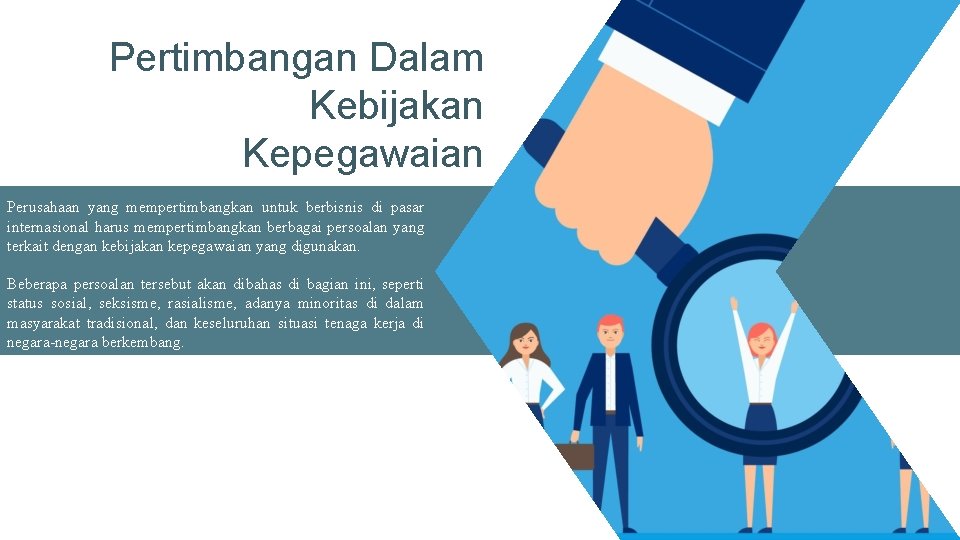 Pertimbangan Dalam Kebijakan Kepegawaian Perusahaan yang mempertimbangkan untuk berbisnis di pasar internasional harus mempertimbangkan