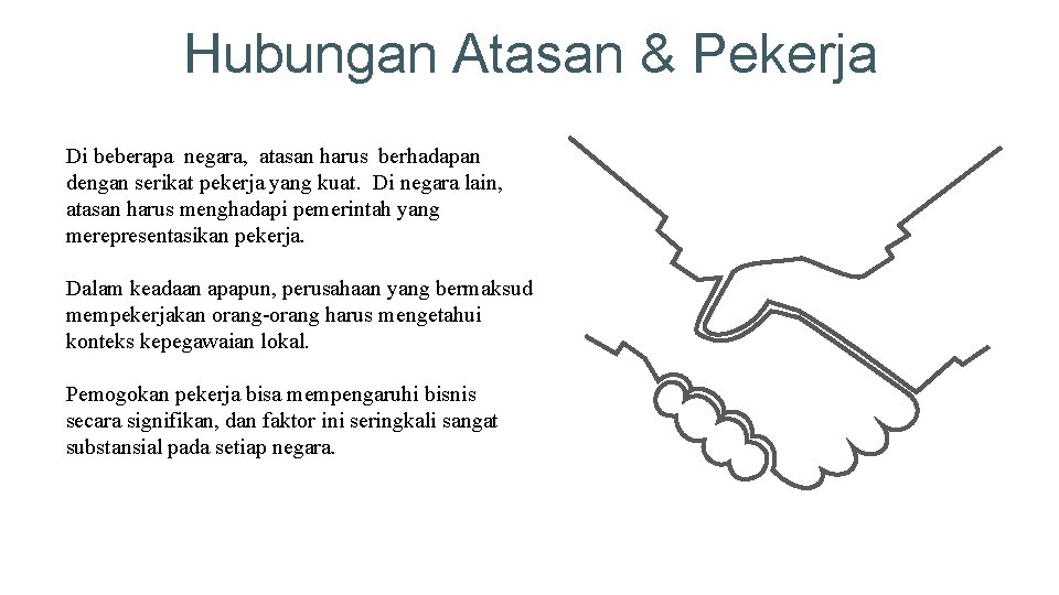 Hubungan Atasan & Pekerja Di beberapa negara, atasan harus berhadapan dengan serikat pekerja yang