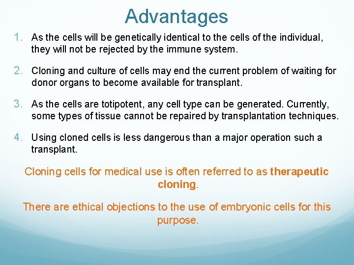 Advantages 1. As the cells will be genetically identical to the cells of the