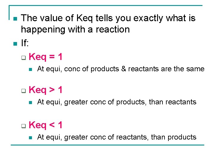 n n The value of Keq tells you exactly what is happening with a