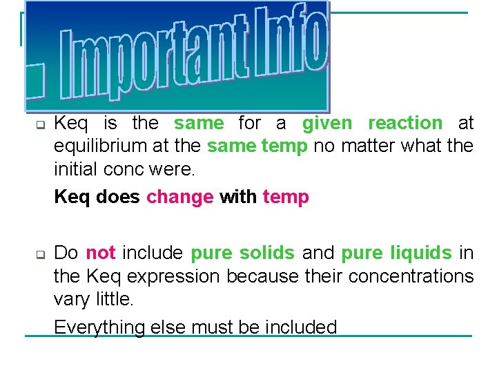 q q Keq is the same for a given reaction at equilibrium at the