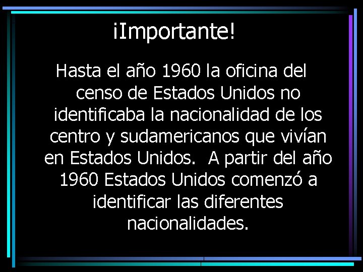 ¡Importante! Hasta el año 1960 la oficina del censo de Estados Unidos no identificaba