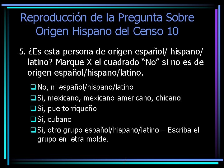 Reproducción de la Pregunta Sobre Origen Hispano del Censo 10 5. ¿Es esta persona