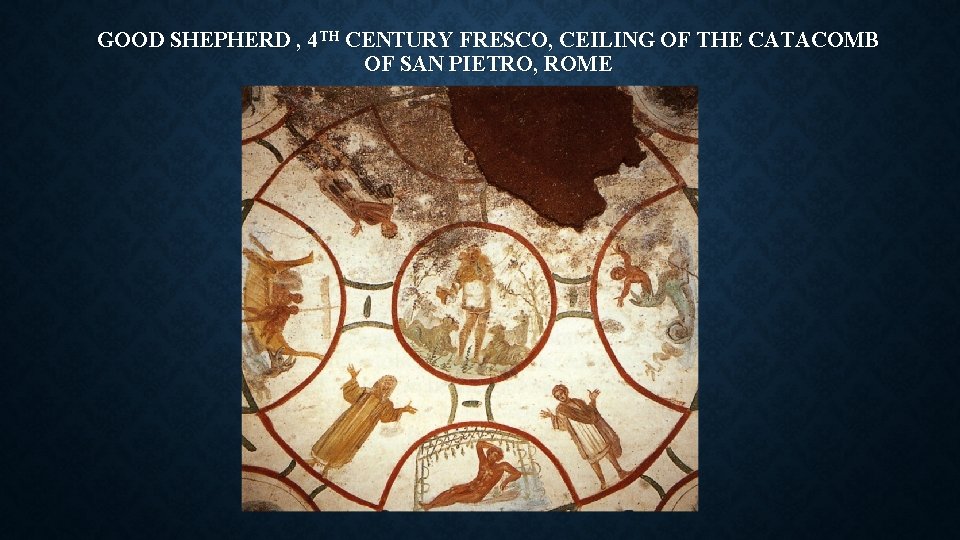 GOOD SHEPHERD , 4 TH CENTURY FRESCO, CEILING OF THE CATACOMB OF SAN PIETRO,