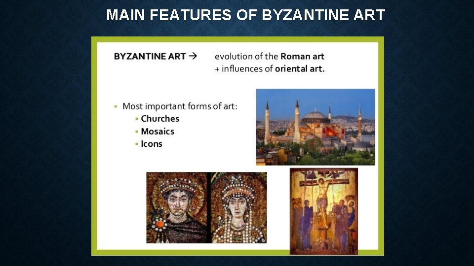 MAIN FEATURES OF BYZANTINE ART 