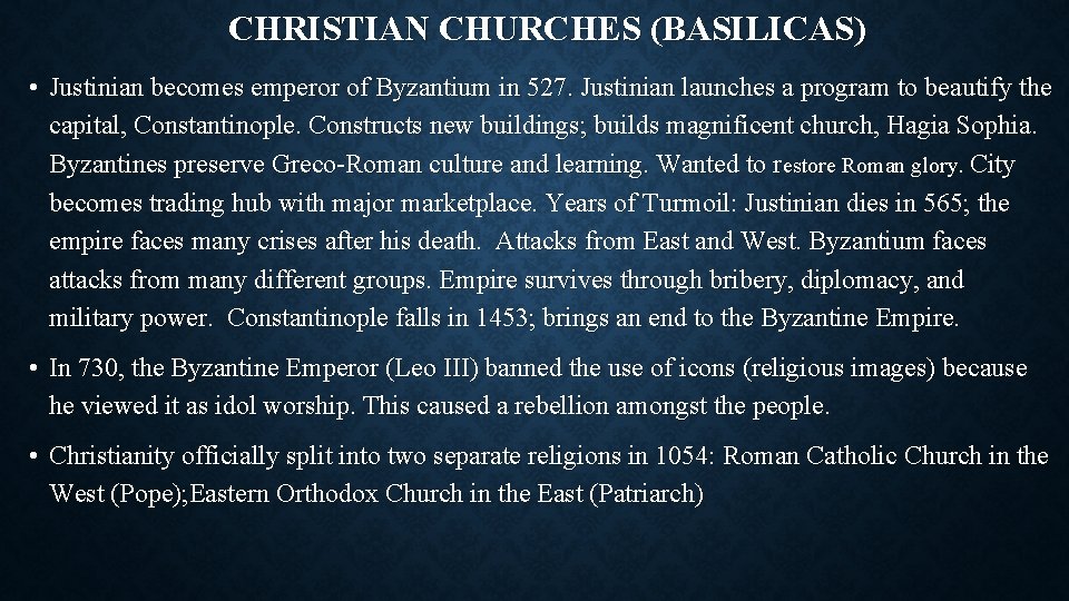 CHRISTIAN CHURCHES (BASILICAS) • Justinian becomes emperor of Byzantium in 527. Justinian launches a
