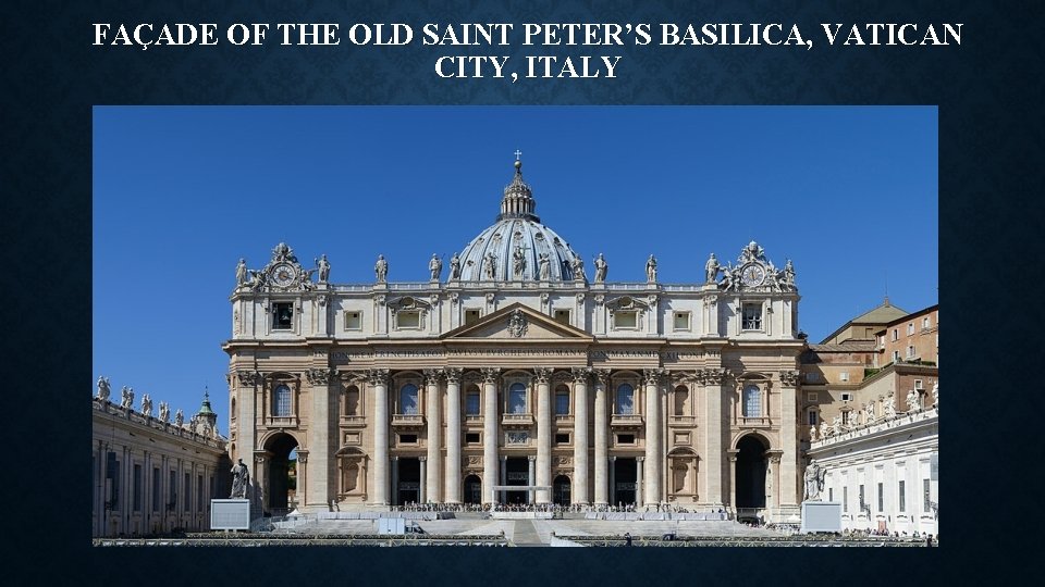 FAÇADE OF THE OLD SAINT PETER’S BASILICA, VATICAN CITY, ITALY 