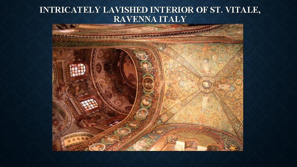INTRICATELY LAVISHED INTERIOR OF ST. VITALE, RAVENNA ITALY 