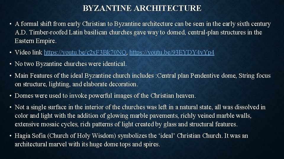 BYZANTINE ARCHITECTURE • A formal shift from early Christian to Byzantine architecture can be