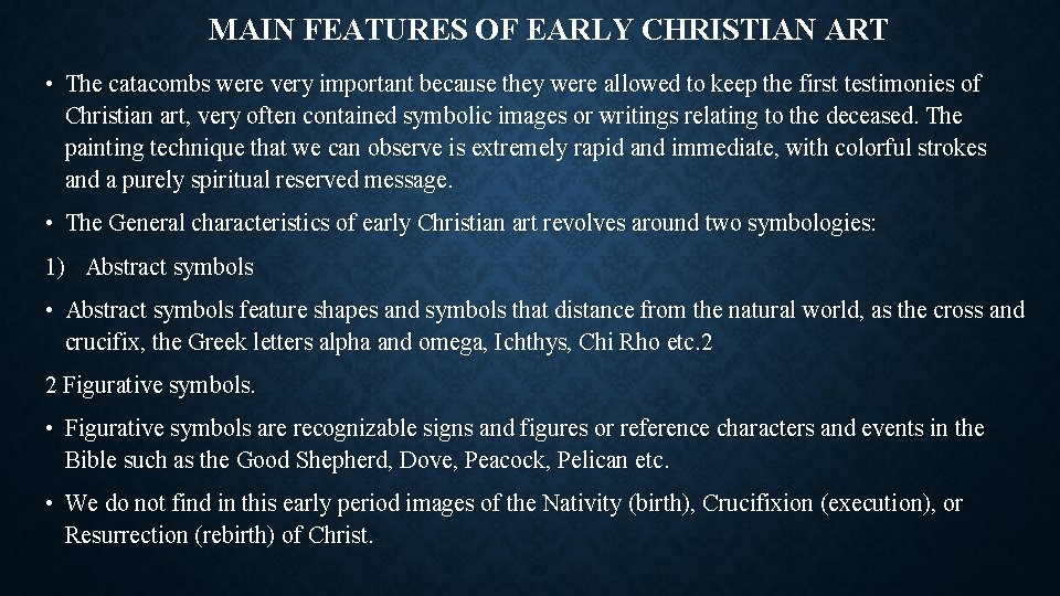 MAIN FEATURES OF EARLY CHRISTIAN ART • The catacombs were very important because they