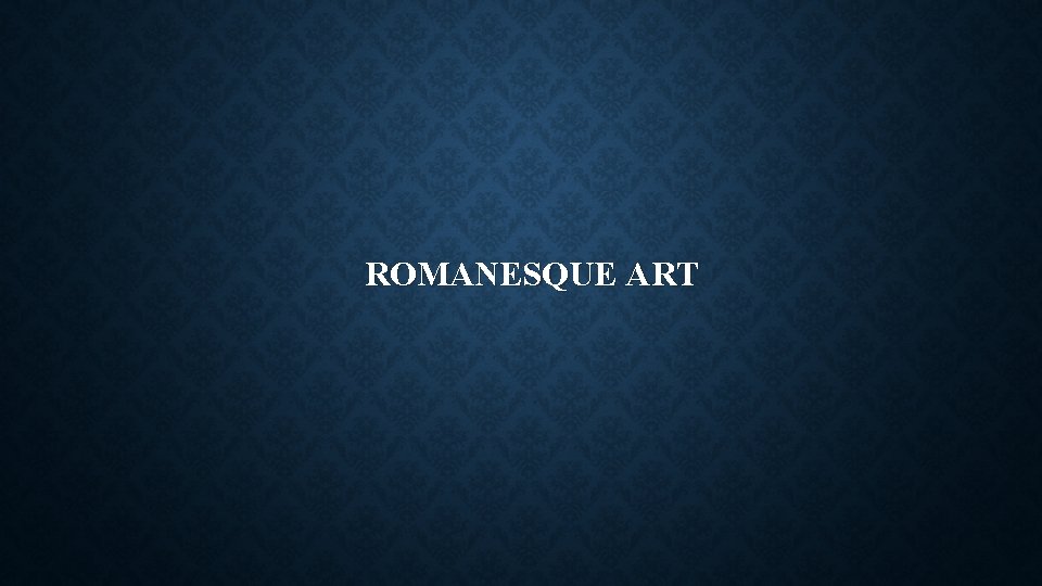 ROMANESQUE ART 