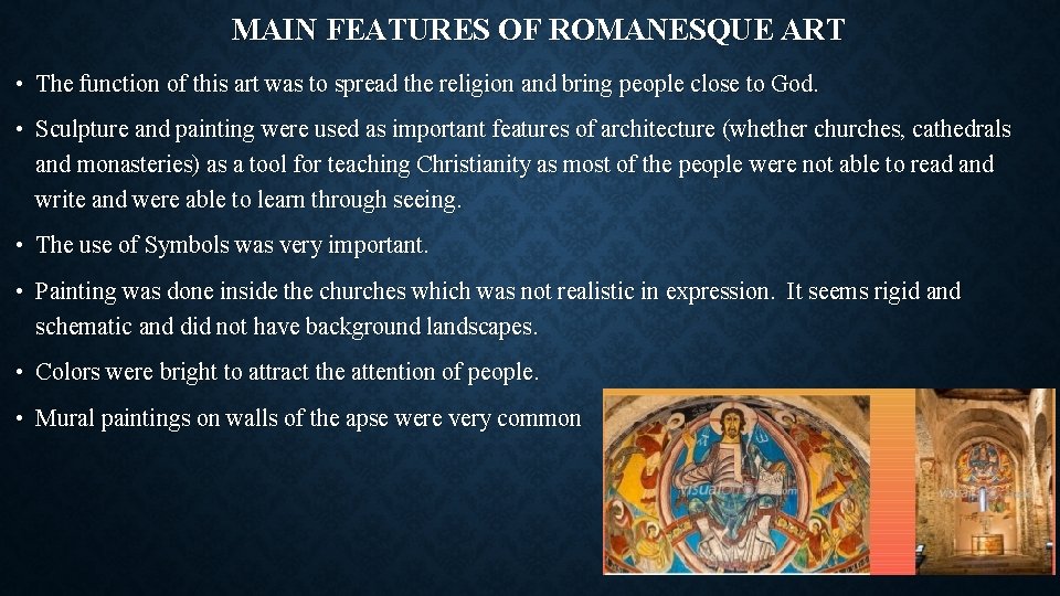MAIN FEATURES OF ROMANESQUE ART • The function of this art was to spread