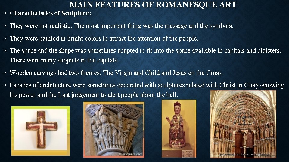 MAIN FEATURES OF ROMANESQUE ART • Characteristics of Sculpture: • They were not realistic.