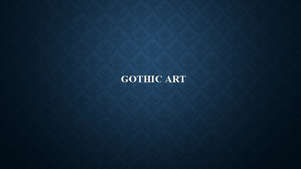 GOTHIC ART 