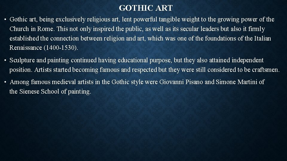 GOTHIC ART • Gothic art, being exclusively religious art, lent powerful tangible weight to