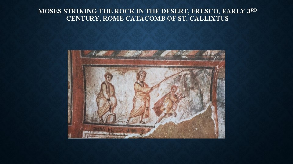 MOSES STRIKING THE ROCK IN THE DESERT, FRESCO, EARLY 3 RD CENTURY, ROME CATACOMB