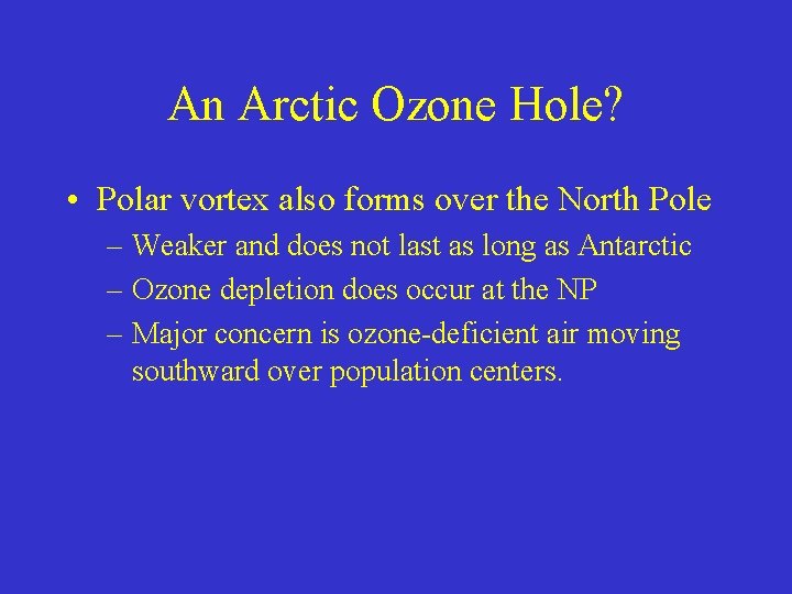 An Arctic Ozone Hole? • Polar vortex also forms over the North Pole –