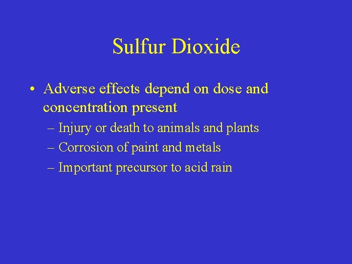 Sulfur Dioxide • Adverse effects depend on dose and concentration present – Injury or