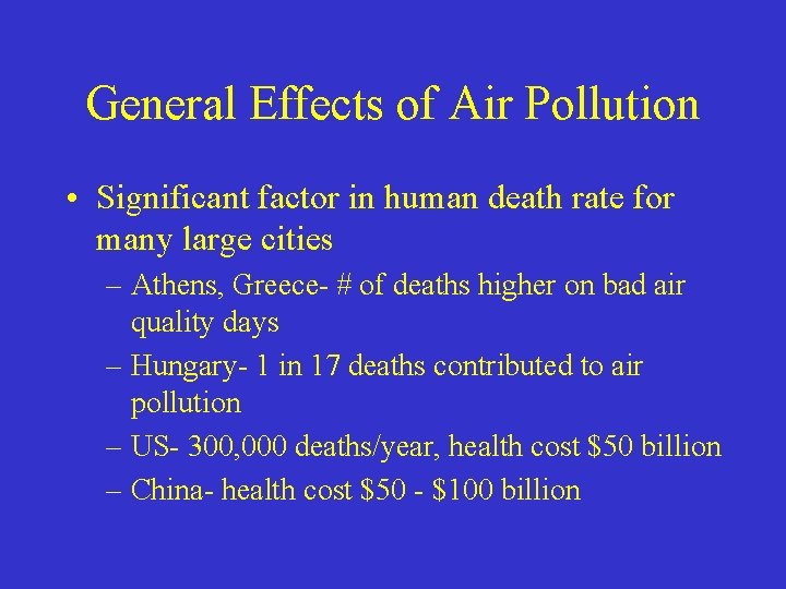 General Effects of Air Pollution • Significant factor in human death rate for many