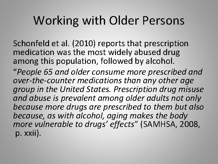 Working with Older Persons Schonfeld et al. (2010) reports that prescription medication was the