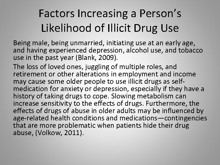 Factors Increasing a Person’s Likelihood of Illicit Drug Use Being male, being unmarried, initiating