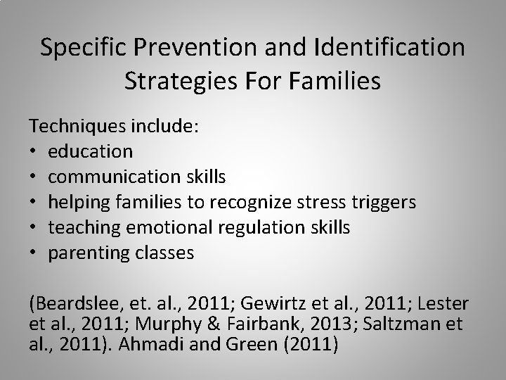 Specific Prevention and Identification Strategies For Families Techniques include: • education • communication skills