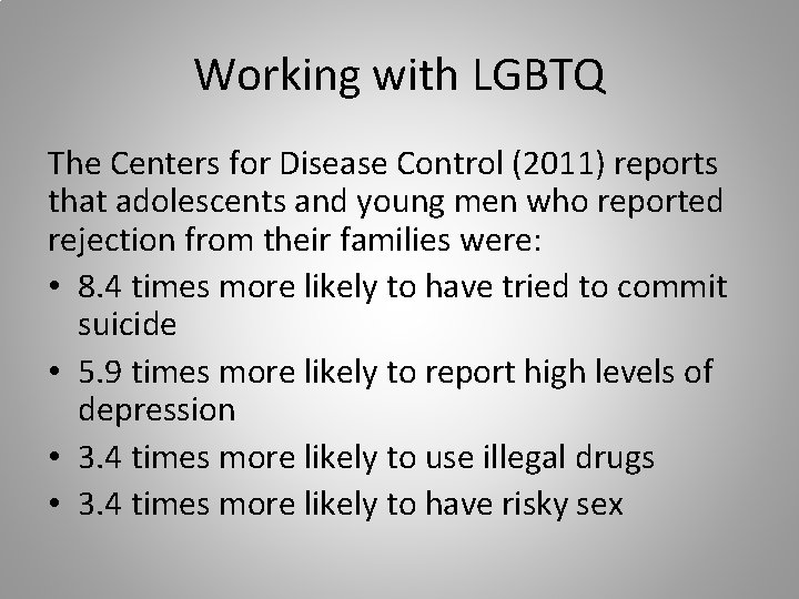 Working with LGBTQ The Centers for Disease Control (2011) reports that adolescents and young