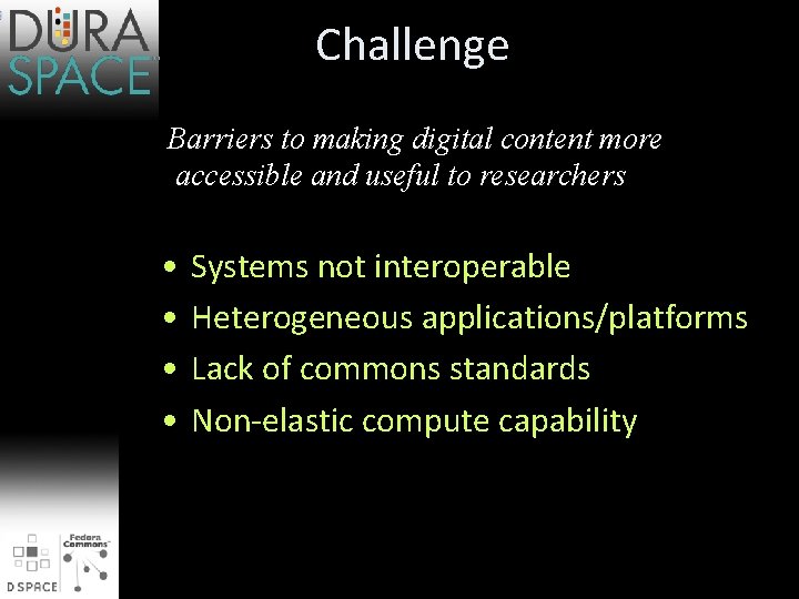 Challenge Barriers to making digital content more accessible and useful to researchers • •
