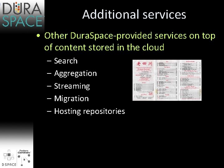 Additional services • Other Dura. Space-provided services on top of content stored in the