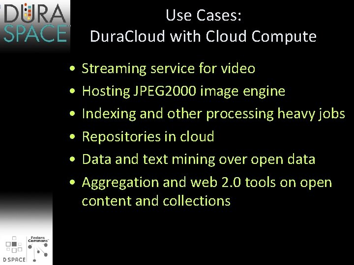 Use Cases: Dura. Cloud with Cloud Compute • • • Streaming service for video