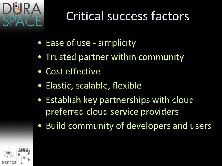 Critical success factors • • • Ease of use - simplicity Trusted partner within