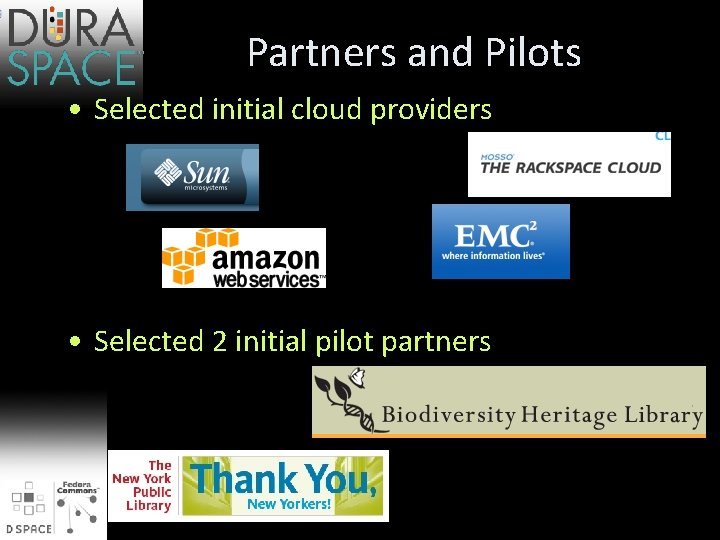 Partners and Pilots • Selected initial cloud providers • Selected 2 initial pilot partners