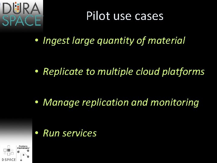 Pilot use cases • Ingest large quantity of material • Replicate to multiple cloud